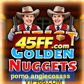 porno angiecossss